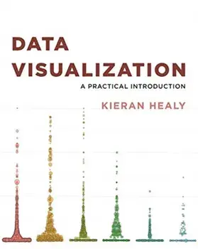Data Visualization: A Practical Introduction, Paperback/Kieran Healy