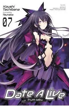 Date a Live, Vol. 7 (Light Novel): Truth Miku - Koushi Tachibana