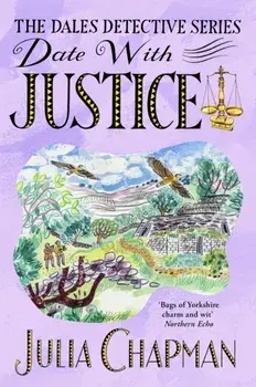 Date with Justice. A Delightfully Cosy Mystery Packed Full of Yorkshire Charm!, Paperback/Julia Chapman