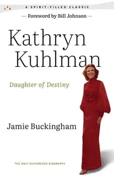 Daughter of Destiny: The Only Authorized Biography, Paperback/Kathryn Kuhlman