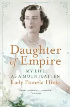 Daughter of Empire: My Life as a Mountbatten, Paperback/Pamela Hicks
