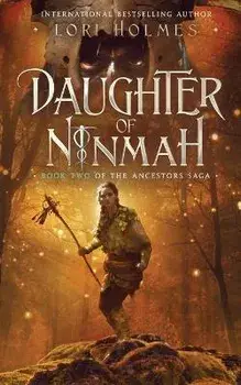Daughter of Ninmah: Book 2 of The Ancestors Saga, A Fantasy Romance Series, Paperback/Lori Holmes