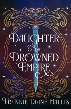 Daughter of the Drowned Empire. Discover your next BookTok romantasy obsession in this mesmerising tale of forbidden love and deadly court politics, Paperback/Frankie Diane Mallis