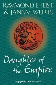 Daughter of the Empire, Paperback/Raymond E Feist
