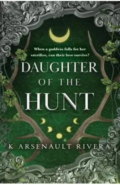 Daughter of the Hunt - K. Arsenault Rivera