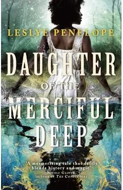 Daughter of the Merciful Deep - Leslye Penelope