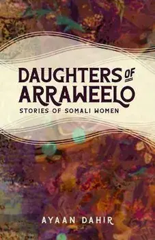 Daughters of Arraweelo: Stories of Somali Women, Paperback/Ayaan Adan
