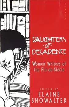 Daughters Of Decadence. Stories by Women Writers of the Fin-de-Siecle, Paperback/Elaine Showalter