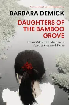Daughters of the Bamboo Grove. China's Stolen Children and a Story of Separated Twins, Hardback/Barbara (Y) Demick