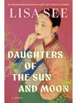 Daughters of the Sun and Moon, Paperback/Lisa See