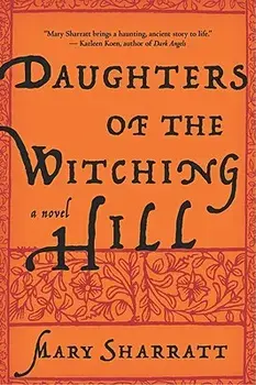 Daughters of the Witching Hill, Paperback/Mary Sharratt