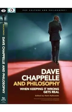 Dave Chappelle and Philosophy: When Keeping It Wrong Gets Real -