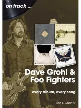 Dave Grohl And Foo Fighters On Track. Every Album, Every Song, Paperback/Ben L Connor