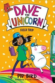 Dave the Unicorn: Field Trip, Paperback/Pip Bird