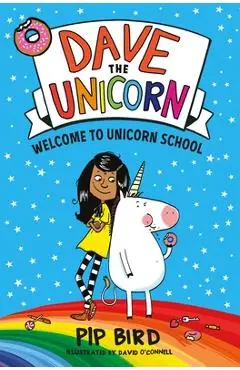 Dave the Unicorn: Welcome to Unicorn School - Pip Bird