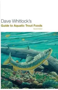 Dave Whitlock's Guide to Aquatic Trout Foods - Dave Whitlock