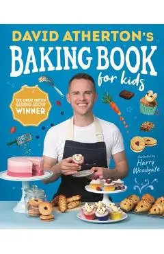 David Atherton's Baking Book for Kids: Delicious Recipes for Budding Bakers - David Atherton