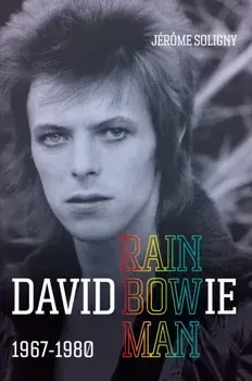 David Bowie Rainbowman. 1967-1980, Hardback/Jerome Soligny