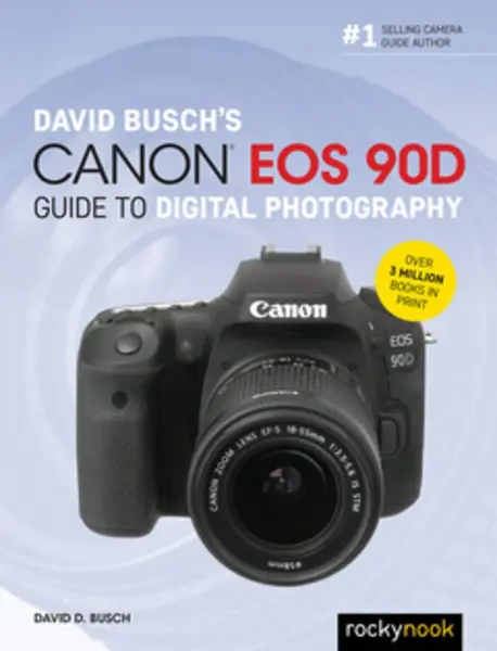 David Busch's Canon EOS 90D Guide to Digital Photography | David Busch
