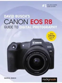David Busch's Canon EOS R8 Guide to Digital Photography, Paperback/David D. Busch