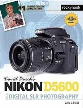 David Busch's Nikon D5600 Guide to Digital Slr Photography, Paperback (carte cu defect minor)/David D. Busch
