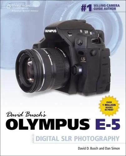 David Busch's Olympus E-5 Guide to Digital SLR Photography | David Busch, Dan Simon