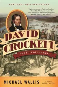 David Crockett: The Lion of the West, Paperback/Michael Wallis