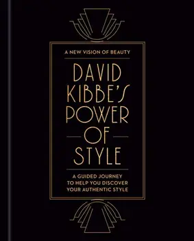 David Kibbe's Power of Style. A Guided Journey to Help You Discover Your Authentic Style, Hardback/David Kibbe