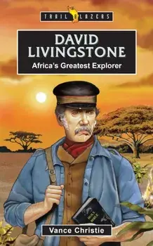 David Livingstone. Africa’s Greatest Explorer, Paperback/Vance Christie
