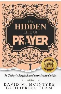 David McIntyre The Hidden Life of Prayer: In Today's English and with a Study Guide (LARGE PRINT) - Godlipress Team
