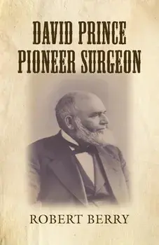 David Prince Pioneer Surgeon, Paperback/Robert Berry