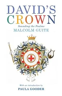 David's Crown: Sounding the Psalms - Malcolm Guite
