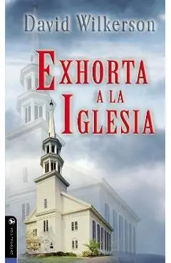 David Wilkerson Exhorta a la Iglesia - David Wilkerson