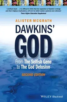 Dawkins' God. From The Selfish Gene to The God Delusion, Paperback/Alister E. McGrath
