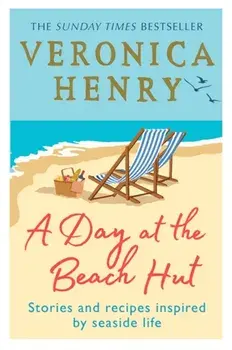 Day at the Beach Hut. Stories and Recipes Inspired by Seaside Life, Paperback/Veronica Henry