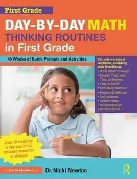 Day-By-Day Math Thinking Routines in First Grade: 40 Weeks of Quick Prompts and Activities, Paperback/Nicki Newton