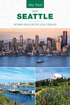 Day Trips(r) from Seattle: Getaway Ideas for the Local Traveler, Paperback/Chloe Ernst