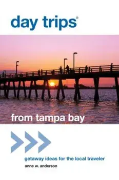 Day Trips(R) from Tampa Bay: Getaway Ideas For The Local Traveler, First Edition, Paperback/Anne Anderson