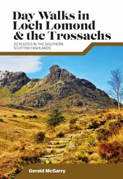 Day Walks in Loch Lomond & the Trossachs. 20 routes in the southern Scottish Highlands, Paperback/Dr Gerald Mcgarry