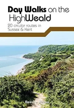 Day Walks on the High Weald. 20 circular routes in Sussex & Kent, Paperback/Deirdre Huston
