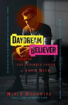 Daydream Believer: Unlocking the Ultimate Power of Your Mind, Paperback/Mitch Horowitz
