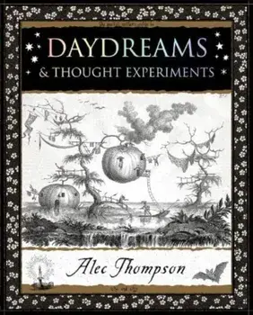 Daydreams. & Thought Experiments, Paperback/Alec Thompson