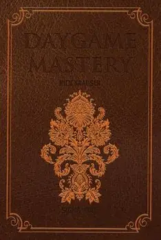 Daygame Mastery - Pocket, Paperback/Nick Krauser