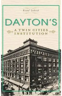Dayton's: A Twin Cities Institution - Kristal Leebrick