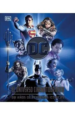 DC: El Universo Cinematográfico (DC Cinematic Universe): 80 Años de Películas Icónicas - Nick Jones