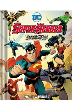 DC Super Heroes: The Ultimate Pop-Up Book - Matthew Reinhart