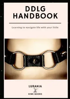 DDLG Handbook: Learning to Navigate Life with your Little, Paperback/***