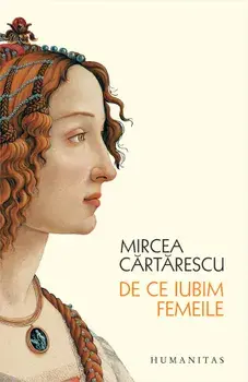 De ce iubim femeile/Mircea Cartarescu