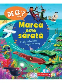 De ce…? Marea este sarata si alte intrebari despre oceane/Anita Ganeri