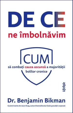 De ce ne îmbolnăvim - Benjamin Bikman